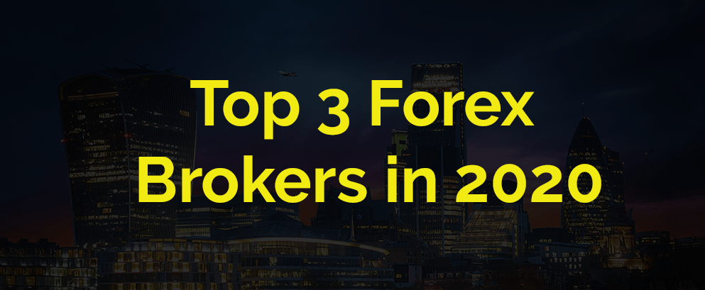Top 3 Forex Brokers in 2020