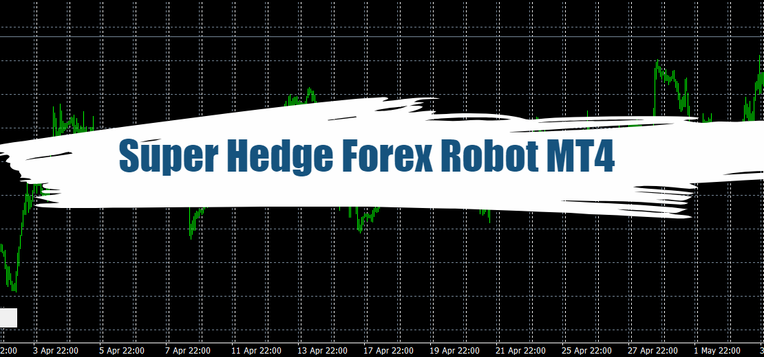 Super Hedge Forex Robot MT4 - Free Download 1